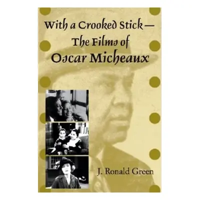 "With a Crooked Stick-The Films of Oscar Micheaux" - "" ("Green J. Ronald")