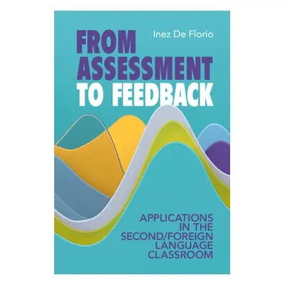 "From Assessment to Feedback: Applications in the Second/Foreign Language Classroom" - "" ("de F