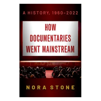 "How Documentaries Went Mainstream: A History, 1960-2022" - "" ("Stone Nora")