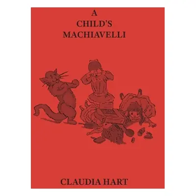 "A Child's Machiavelli: A Primer on Power (2019 Edition)" - "" ("Hart Claudia")