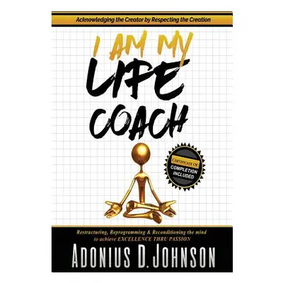 "I Am My Life Coach" - "" ("Johnson Adonius D.")