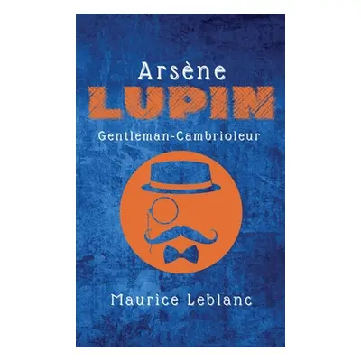 "Arsne Lupin: Gentleman-Cambrioleur" - "" ("LeBlanc Maurice")