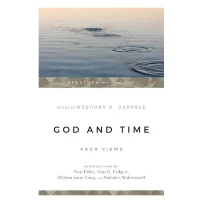 "God & Time: Four Views" - "" ("Ganssle Gregory E.")