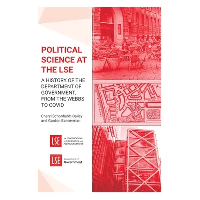 "Political Science at the LSE: A History of the Department of Government, from the Webbs to COVI