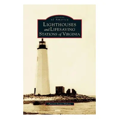 "Lighthouses and Lifesaving Stations of Virginia" - "" ("Evans-Hylton Patrick")