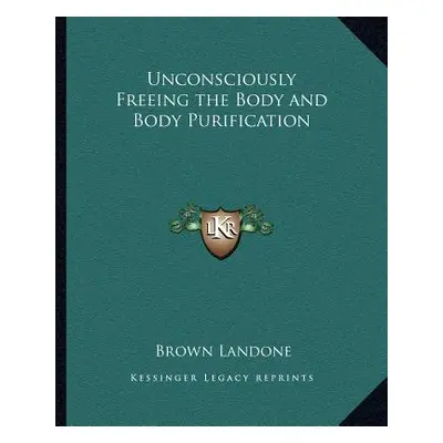 "Unconsciously Freeing the Body and Body Purification" - "" ("Landone Brown")