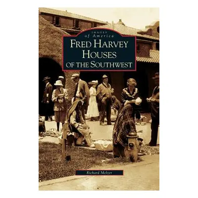 "Fred Harvey Houses of the Southwest" - "" ("Melzer Richard")