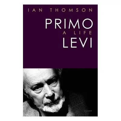 "Primo Levi: A Life" - "" ("Thomson Ian")