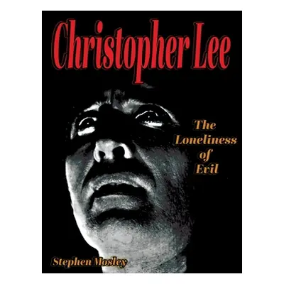 "Christopher Lee: The Loneliness of Evil" - "" ("Mosley Stephen")