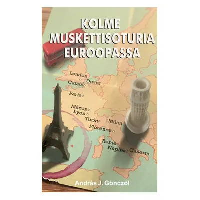 "Kolme muskettisoturia Euroopassa" - "" ("Gnczl Andras")