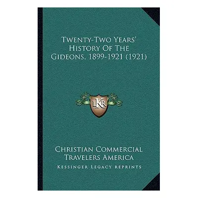 "Twenty-Two Years' History Of The Gideons, 1899-1921 (1921)" - "" ("Christian Commercial Travele