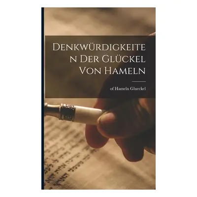 "Denkwrdigkeiten der Glckel von Hameln" - "" ("Hameln Glueckel Of")