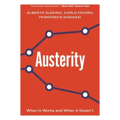 "Austerity: When It Works and When It Doesn't" - "" ("Alesina Alberto")