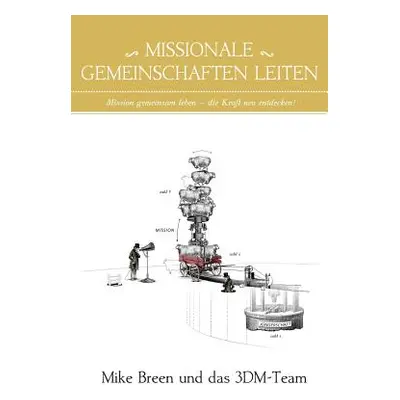 "Missionale Gemeinschaften Leiten: Mission gemeinsam leben - die Kraft neu entdecken!" - "" ("Br