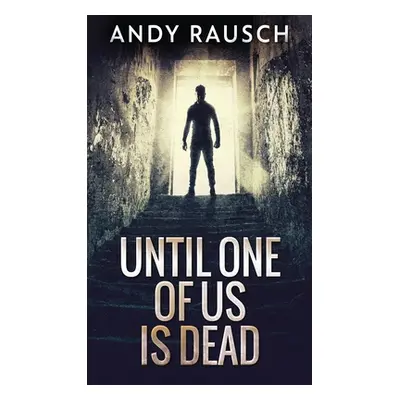 "Until One Of Us Is Dead" - "" ("Rausch Andy")