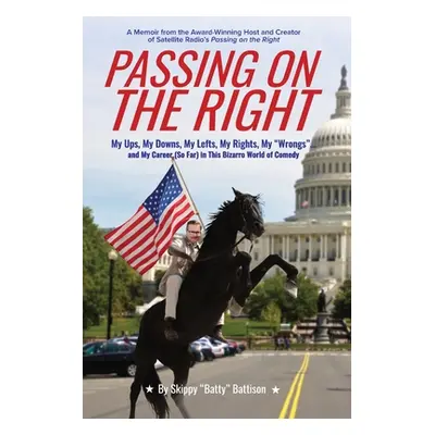 "Passing On The Right: My Ups, My Downs, My Lefts, My Rights, My Wrongs ... and My Career