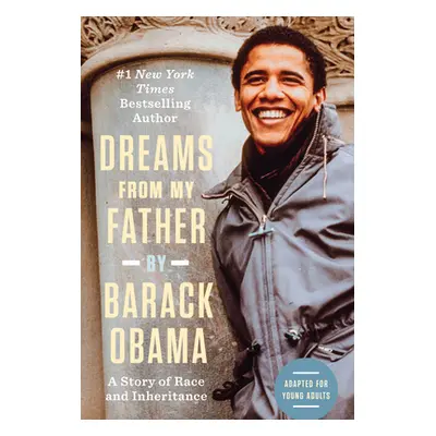 "Dreams from My Father (Adapted for Young Adults): A Story of Race and Inheritance" - "" ("Obama