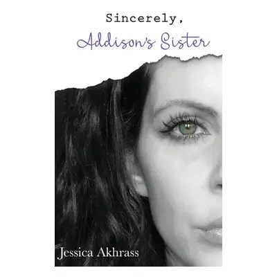 "Sincerely, Addison's Sister" - "" ("Akhrass Jessica Sharp")