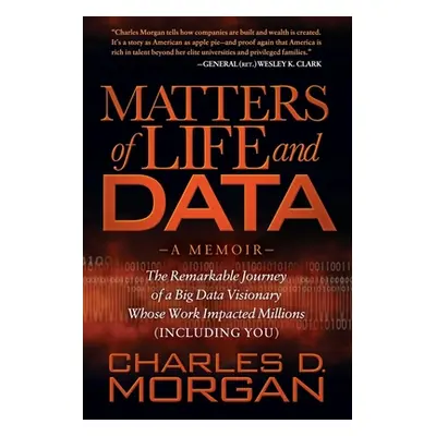 "Matters of Life and Data: The Remarkable Journey of a Big Data Visionary Whose Work Impacted Mi