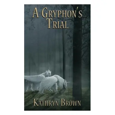 "A Gryphon's Trial" - "" ("Brown Kathryn")