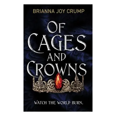 "Of Cages and Crowns" - "" ("Crump Brianna Joy")