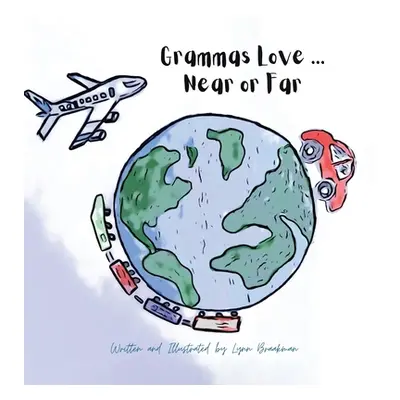 "Grammas Love... Near Or Far" - "" ("Braakman Lynn")