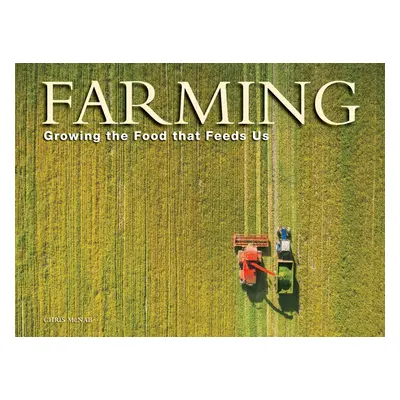 "Farming: Growing the Food That Feeds Us" - "" ("McNab Chris")