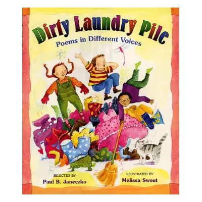 "Dirty Laundry Pile: Poems in Different Voices" - "" ("Janeczko Paul B.")