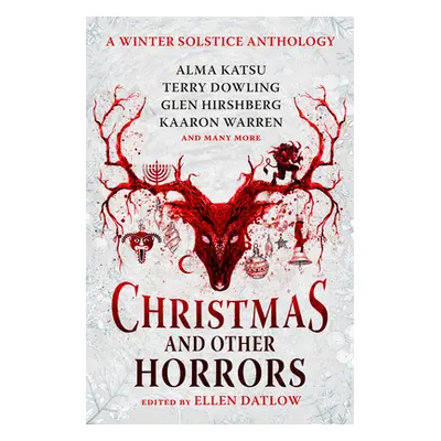 "Christmas and Other Horrors: An Anthology of Solstice Horror" - "" ("Datlow Ellen")