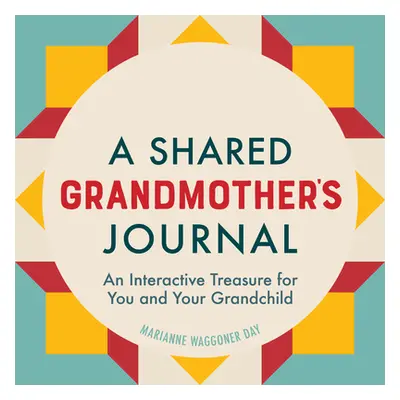 "A Shared Grandmothers Journal: An Interactive Treasure for You and Your Grandchild" - "" ("Day 