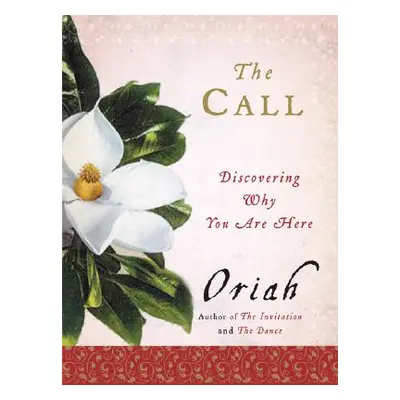 "The Call: Discovering Why You Are Here" - "" ("Oriah")