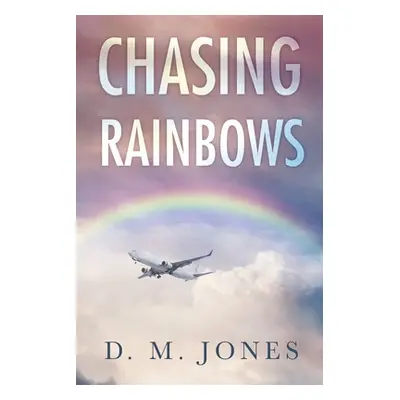 "Chasing Rainbows" - "" ("Jones D. M.")