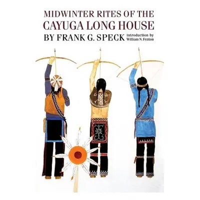 "Midwinter Rites of the Cayuga Long House" - "" ("Speck Frank G.")