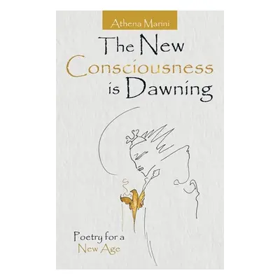 "The New Consciousness Is Dawning: Poetry for a New Age" - "" ("Marini Athena")