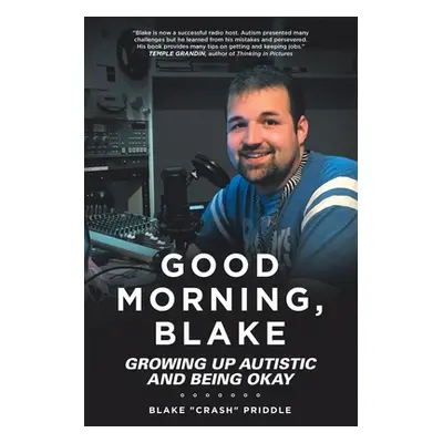 "Good Morning, Blake: Growing Up Autistic and Being Okay" - "" ("Priddle Blake Crash")