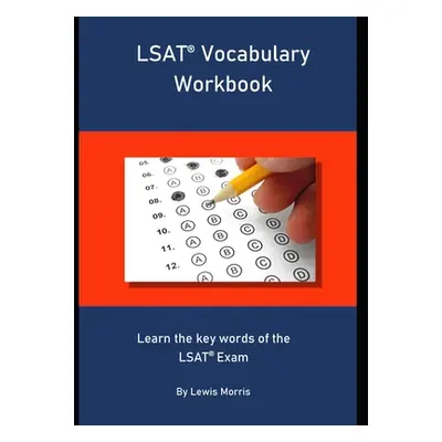 "LSAT Vocabulary Workbook: Learn the key words of the LSAT Exam" - "" ("Morris Lewis")