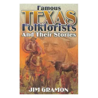 "Famous Texas Folklorists and Their Stories" - "" ("Gramon Jim")