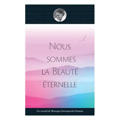 "Nous sommes la Beaut ternelle" - "" ("Swami Amritaswarupananda Puri")