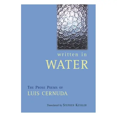 "Written in Water: The Prose Poems of Luis Cernuda" - "" ("Cernuda Luis")