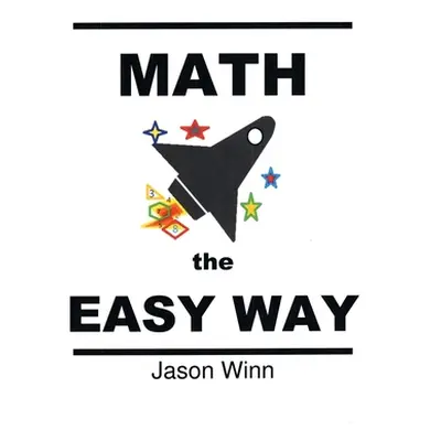 "Math the Easy Way" - "" ("Winn Jason")