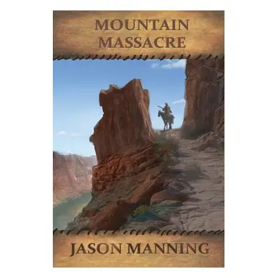 "Mountain Massacre" - "" ("Manning Jason")