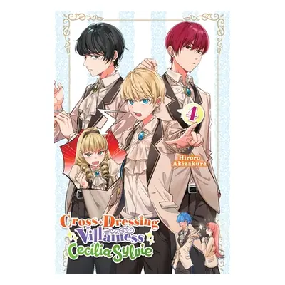 "Cross-Dressing Villainess Cecilia Sylvie, Vol. 4 (Light Novel)" - "" ("Akizakura Hiroro")