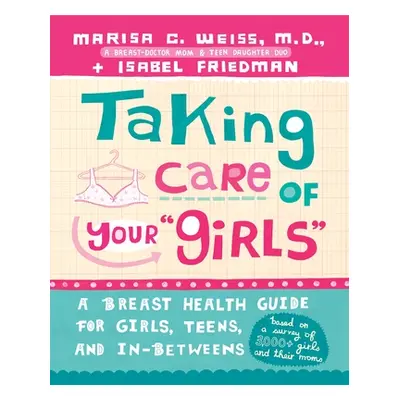 Taking Care of Your Girls": A Breast Health Guide for Girls (N)