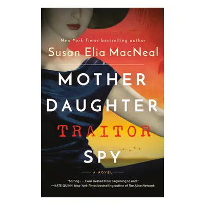 "Mother Daughter Traitor Spy" - "" ("MacNeal Susan Elia")