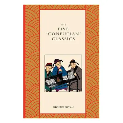 "The Five Confucian Classics" - "" ("Nylan Michael")