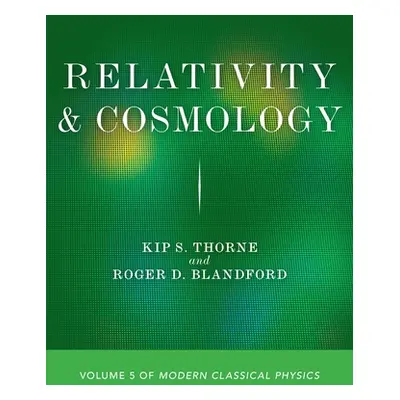 "Relativity and Cosmology: Volume 5 of Modern Classical Physics" - "" ("Thorne Kip S.")