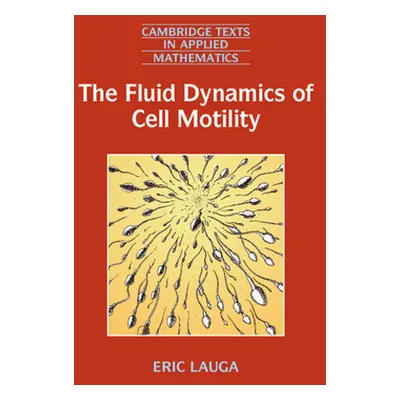 "The Fluid Dynamics of Cell Motility" - "" ("Lauga Eric")