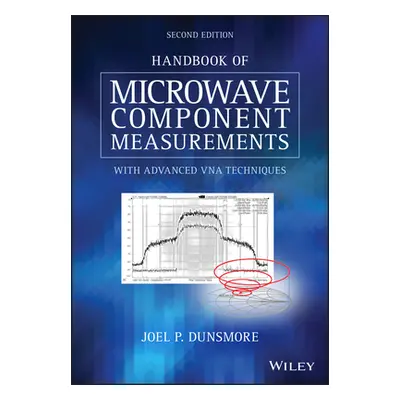 "Handbook of Microwave Component Measurements: With Advanced Vna Techniques" - "" ("Dunsmore Joe