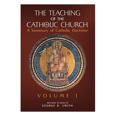 "The Teaching of the Catholic Church: Volume 1: A Summary of Catholic Doctrine" - "" ("Smith Can