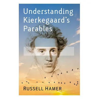 "Understanding Kierkegaard's Parables" - "" ("Hamer Russell")